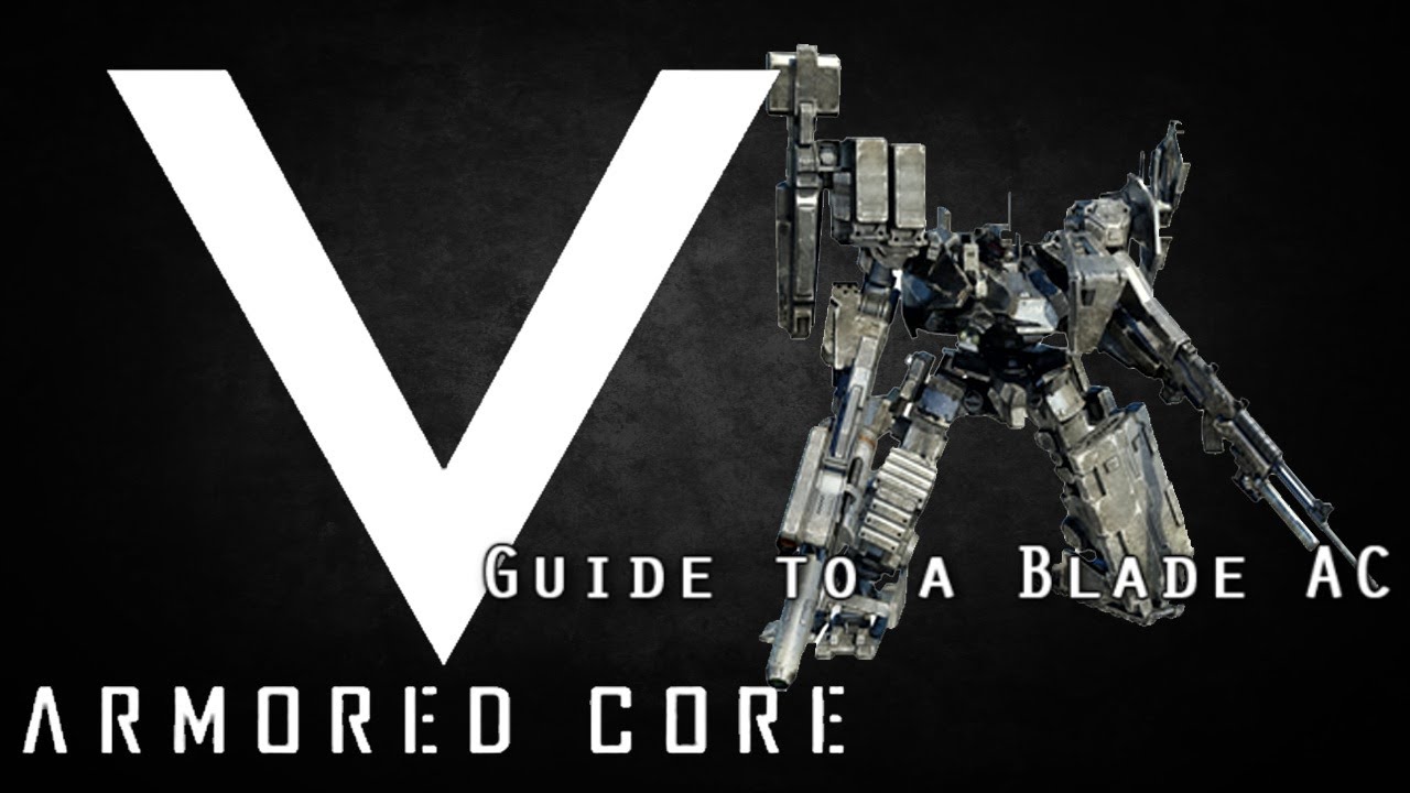 Armored Core V - Beginners Guide to a Blade Build