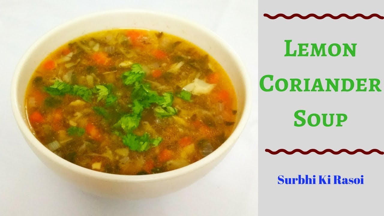 Lemon Coriander Soup Vegetable Lemon Coriander Soup Surbhi ki Rasoi