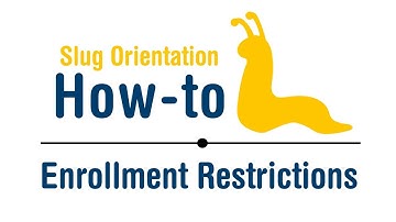 Slug Orientation How-To: Understand Enrollment Restrictions