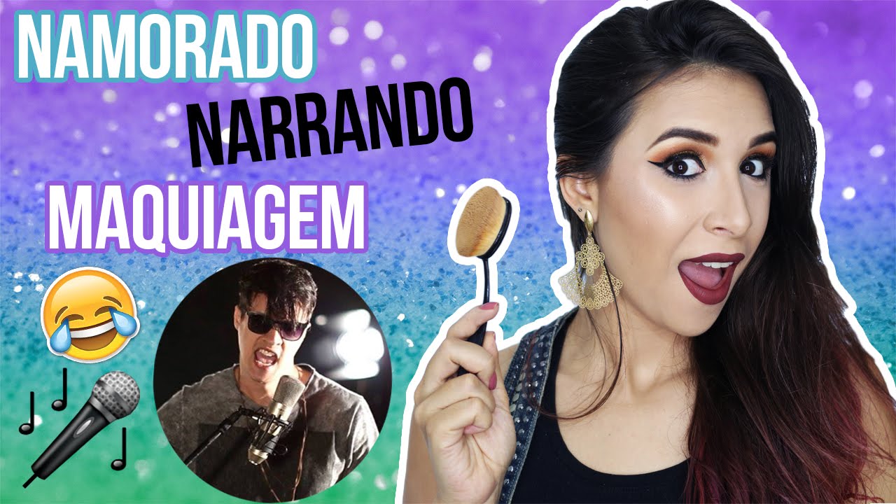 Namorado Narrando Vídeo de Maquiagem