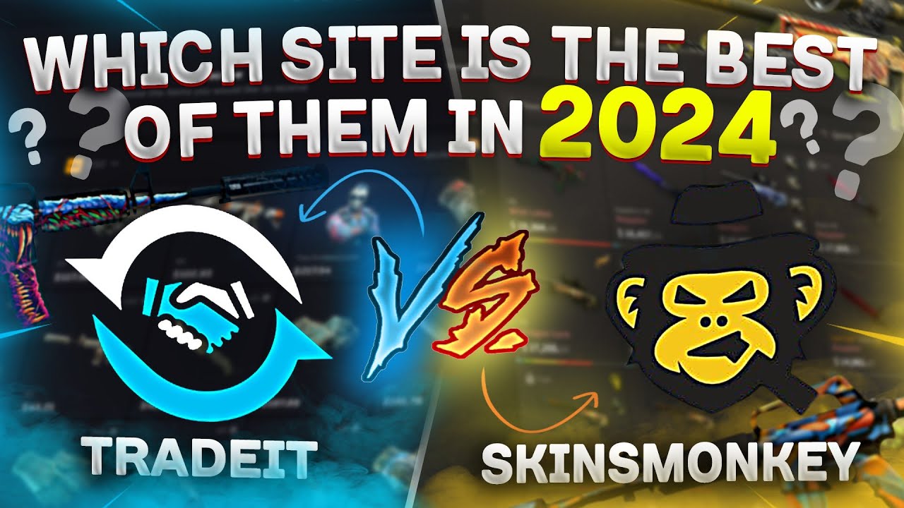 Which site is Best TradeIt vs SkinsMonkey | Best cs2 trade site 2024 ...