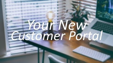 Your New Customer Portal