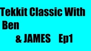 Learning Tekkit Classic! w/Ben and Insane! Ep1 - THE START