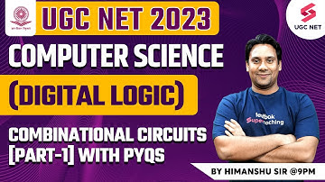 UGC NET Computer Science | Digital logic | Combinational Circuits With PYQs (Part-1) | Himanshu Sir