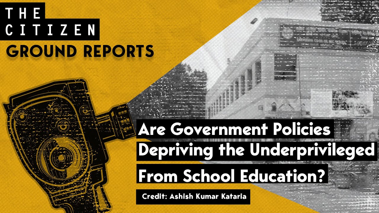 Are Government Policies Depriving the Underprivileged From School Education?