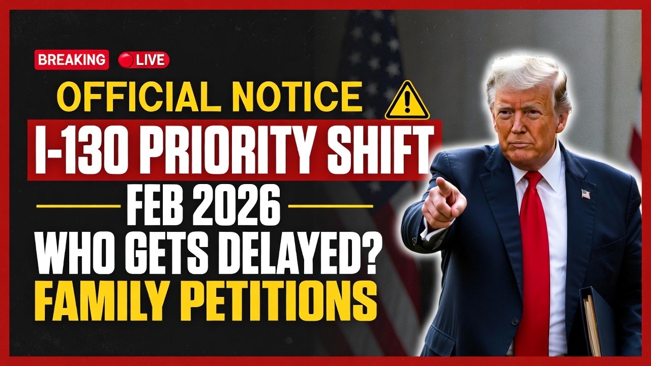 🚨 BREAKING UPDATE: I-130 Priority Shift Feb 2026 | Family Petitions Impacted? 