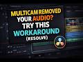 Multicam Removed Your Audio? Try This Workaround (Resolve)