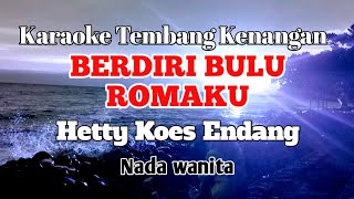 BERDIRI BULU ROMAKU - Hetty Koes Endang | Karaoke nada wanita | Lirik