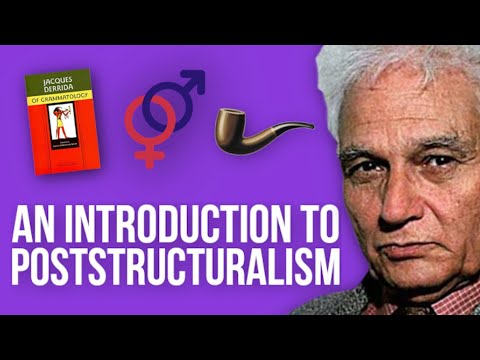 Poststructuralism: WTF? Derrida, Deconstruction and Poststructuralist Theory Explained