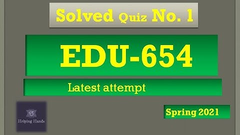 EDU654 quiz 1 spring 2021 solved By Helping Hands