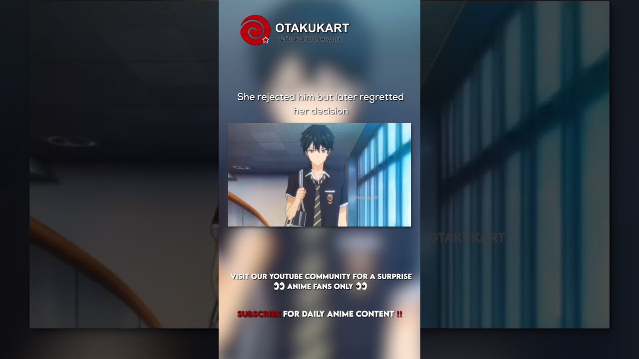 She Rejected Him But Later Regretted Her Decision Anime Shorts Animeedits Animememes