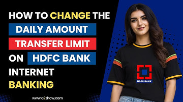 How to Customize the Daily Amount Transfer Limit on HDFC Bank Internet Banking