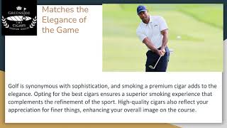 Enjoy the Best Cigars for Golf with Balanced Flavors