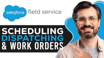 Salesforce Field Service Tutorial 2025 | Scheduling, Dispatching & Work Orders