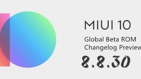 Miui 10 Global Beta Rom 8.8.30 Changelog Preview