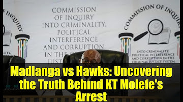Madlanga vs Hawks: Uncovering the Truth Behind KT Molefe