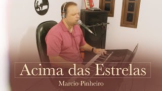 Miniatura de "ACIMA DAS ESTRELAS - Pr. MARCIO PINHEIRO (Cover) Shirley Carvalhaes"