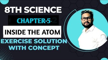 8th Science | Chapter 5 | Inside the Atom | Exercise Concept Solutions | Lecture 1 |
