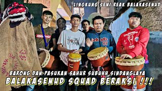 BANGUNIN SAHUR PAKE BARONG || WARGA SINDANGLAYA OYAGG || Dog Dog 4 Lingkung Seni Balakasenud Squad