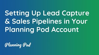 Setting Up Lead Capture Sales Pipelines In Planning Pod