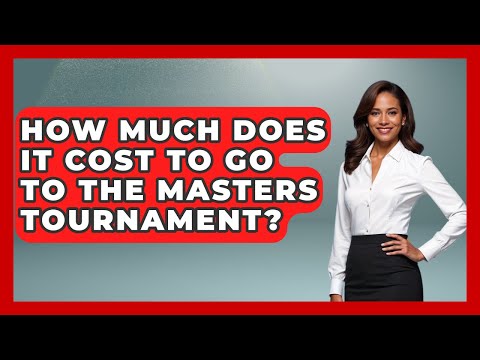 How Much Does It Cost To Go To The Masters Tournament Fairways of the USA