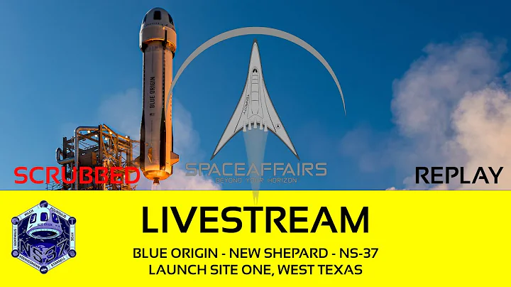 GO! - Blue Origin - New Shepard - NS-37 - Launch Site One, Texas - Space Affairs Live