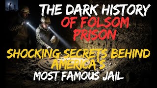 The Dark History of Folsom Prison  Shocking Secrets Behind America’s Most Famous Jail