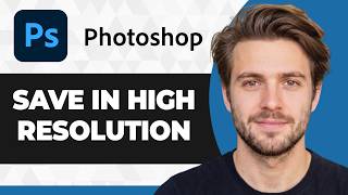 How to Save in High Resolution in Adobe Photoshop (2026 Guide)