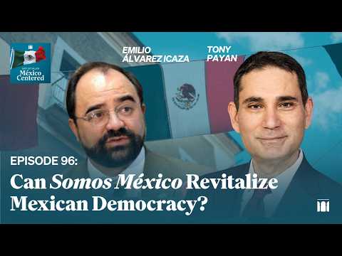 96: Can Somos México Revitalize Mexican Democracy?