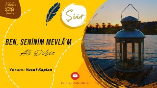 Ali Dilsiz | Ben Seninim Mevlâ'm - Yusuf Kaplan Yorumuyla #şiir Resimi