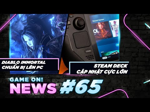 Game On! News #65 | Diablo Immortal lên PC & Steam deck cập nhật LỚN