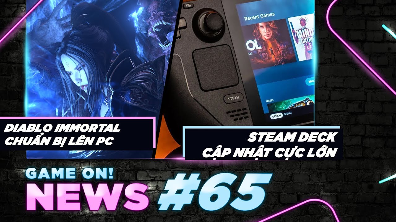 Game On! News #65 | Diablo Immortal lên PC & Steam deck cập nhật LỚN