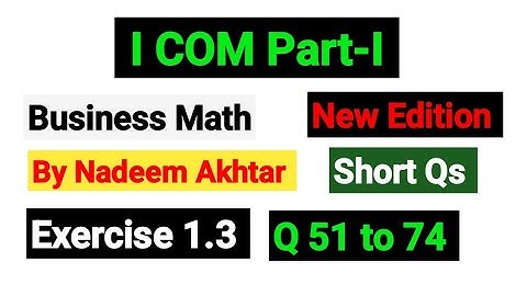 Exercise 1.3 Short Qs | I.COM Part-I Business Math By Nadeem Akhtar Saddique |
