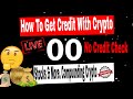How To Get Credit With Crypto. No Credit Check. Stocks &amp; More