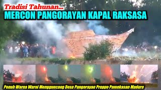 Menggelegarrr Mercon Raksasa Bentuk Kapal Tradisi Pangorayan Proppo Pamekasan Madura...