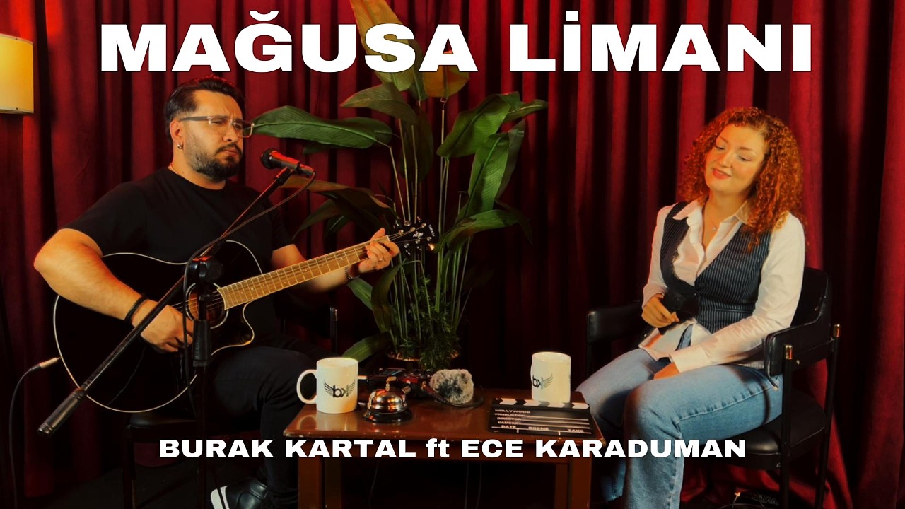 Burak Kartal ft. Ece Karaduman - Mağusa Limanı (Cover)