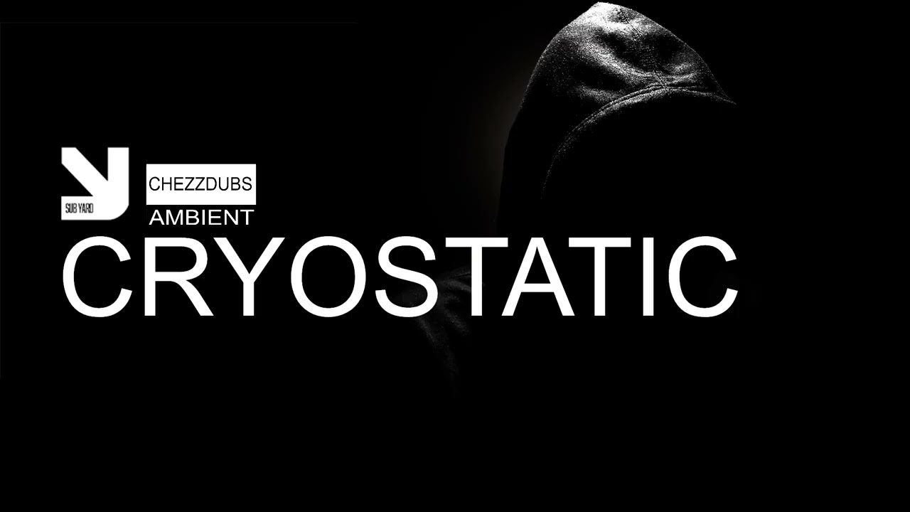 SUBYARD MUSIC | AMBIENT | CHEZZDUBS | CRYOSTATIC