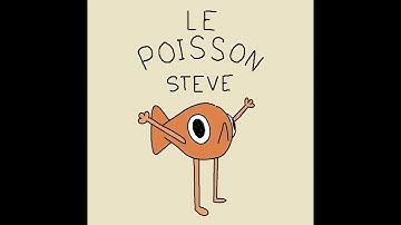 le poisson steve - 10 heures version