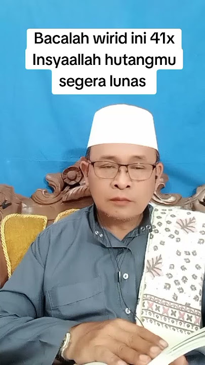 Read this wirid 41 times, God willing, your debt will be paid off.