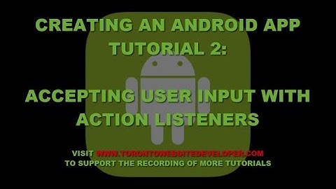 How to Create an Android App Tutorial #4 - Accepting User Input with Action Listeners
