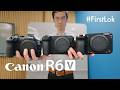 Finally a vlogging camera that makes sense: Canon R6 V First Lok