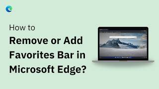 4 Ways to Add or Remove Favorites Bar in Microsoft Edge