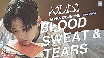 How Would ALD1 (AlphaDriveOne) sing Blood Sweat & Tears by BTS ~ zebouquetz
