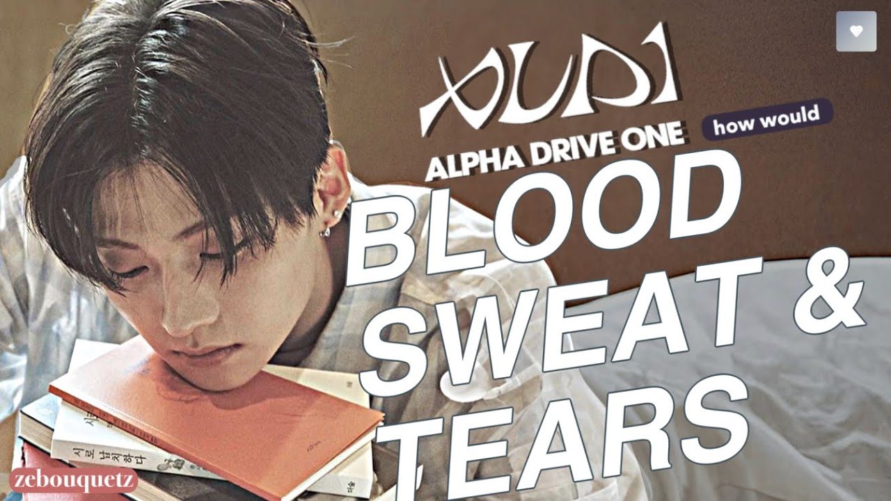 [HOW WOULD] ALD1 (AlphaDriveOne) — BLOOD SWEAT & TEARS - BTS ~ zebouquetz
