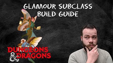 College of Glamour (Bard) Build Guide in D&D 5e - HDIWDT