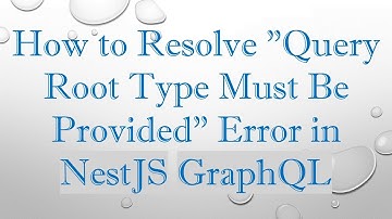 How to Resolve "Query Root Type Must Be Provided" Error in NestJS GraphQL