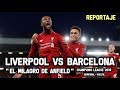 Liverpool vs F.C Barcelona - El Milagro de Anfield (2019)  | Reportaje Futbol