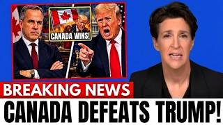 BREAKING: CANADA WINS! Carney OUTSMARTS Trump and U.S. Learns 'EXPENSIVE LESSON' | Rachel Maddow