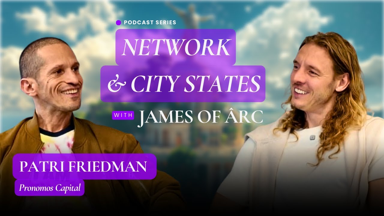 Patri Friedman of Pronomos Capital on Network & City States with James of Ârc.