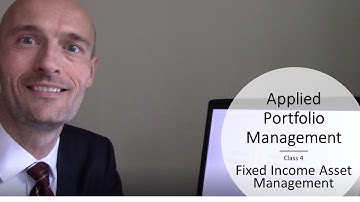 Applied Portfolio Management  - Video 4 -  Fixed Income Asset Management